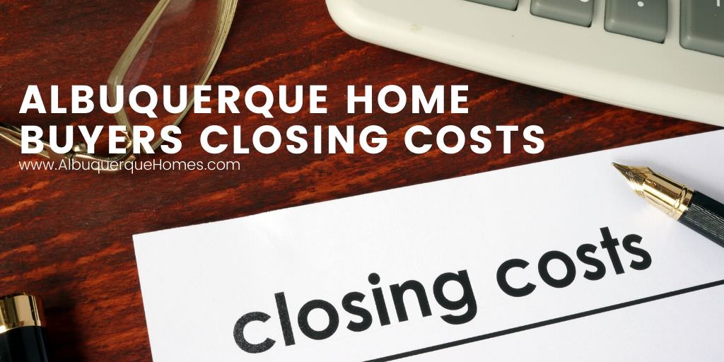 Albuquerque Home Buyers Closing Costs » John McCormack